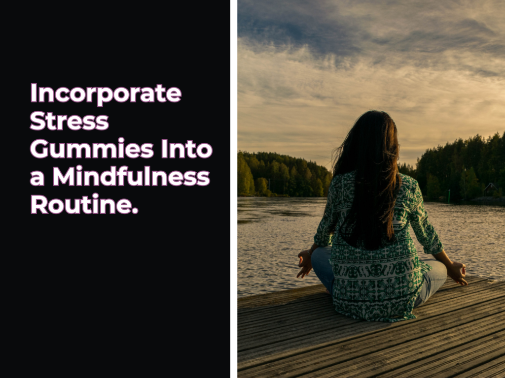 Stress Gummies and Mindfulness