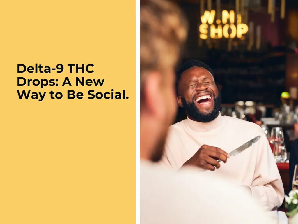Delta 9 THC Drops: A New Way to Be Social.