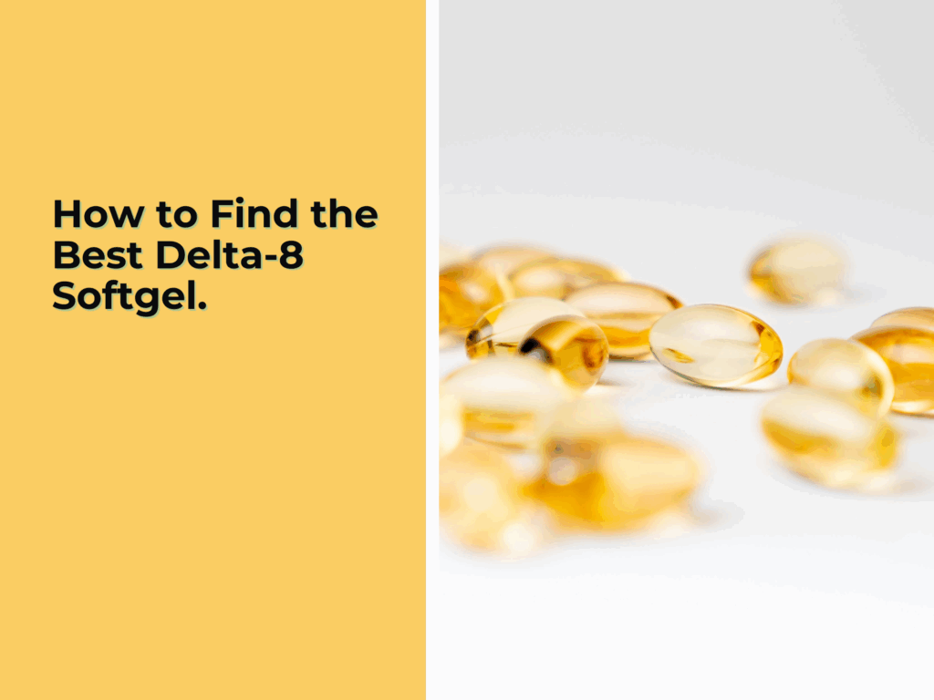 How to Find the Best Delta 8 Softgel.