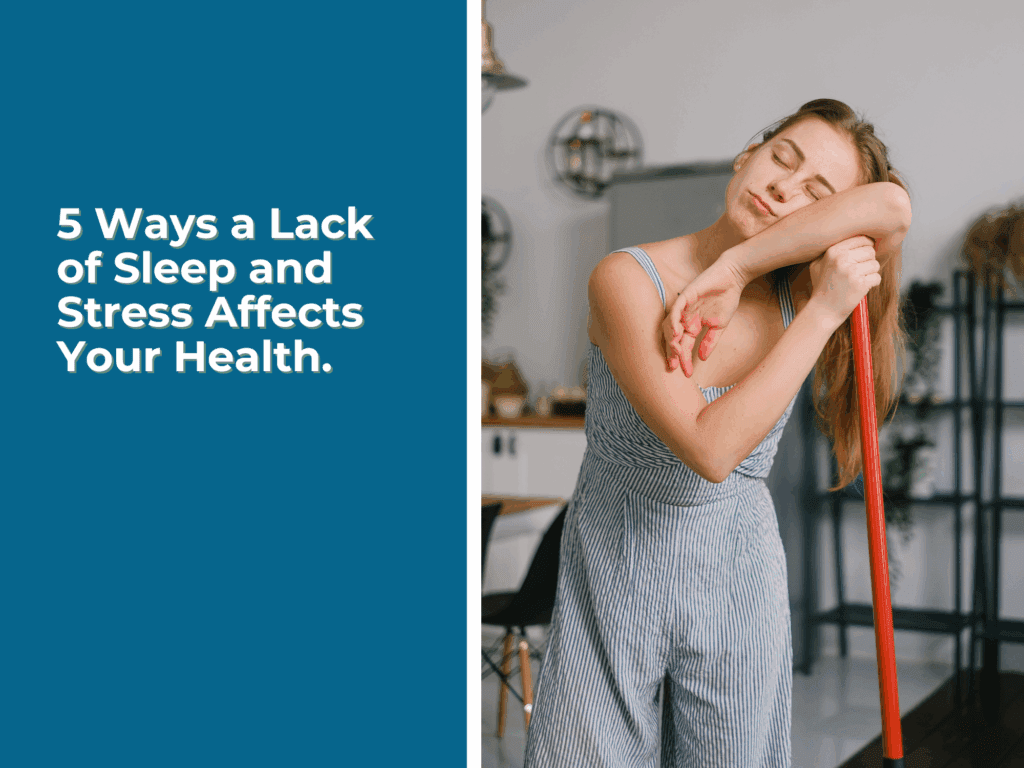 5 Ways a Lack of Sleep and Stress Affects Your Health
