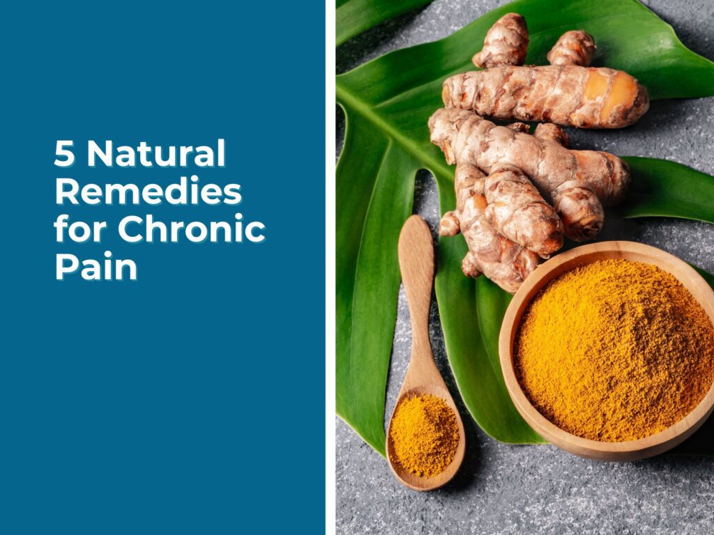 5 Natural Remedies for Chronic Pain