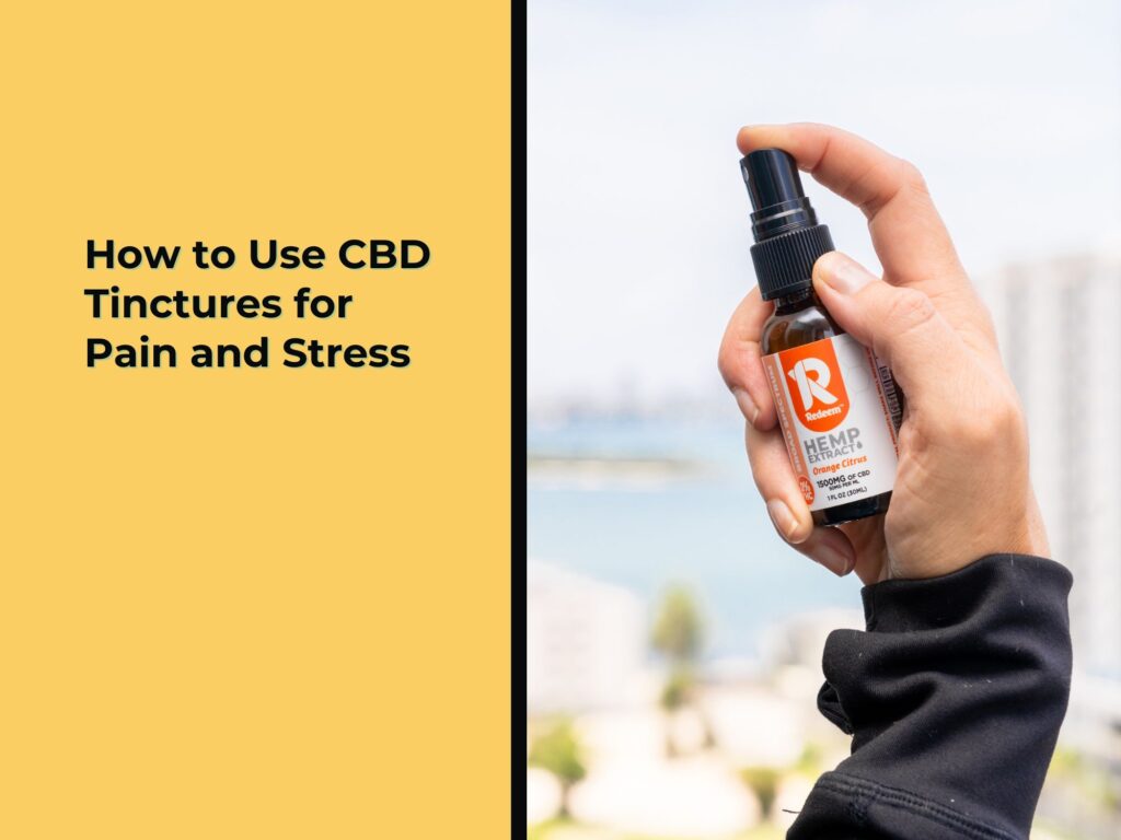 How to Use CBD Tinctures for Pain and Stress