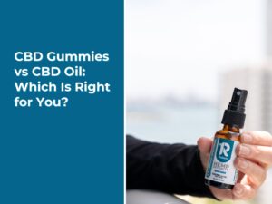 CBD Gummies vs CBD Oil: Which Is Right for You?
