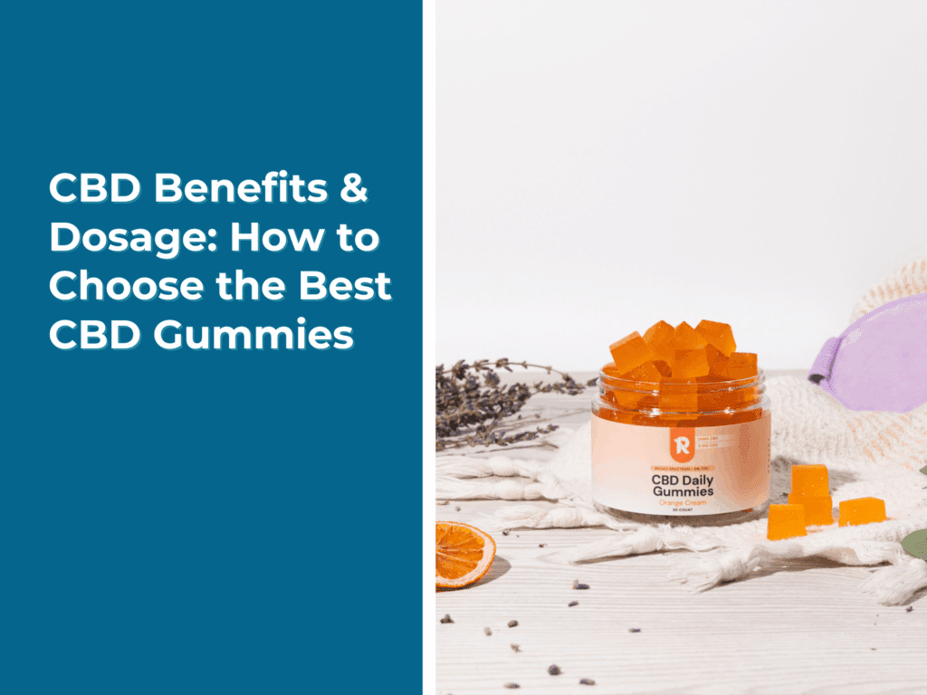 CBD Benefits & Dosage: How to Choose the Best CBD Gummies